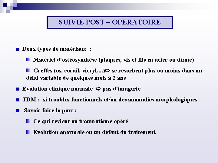 SUIVIE POST – OPERATOIRE Deux types de matériaux : Matériel d'ostéosynthèse (plaques, vis et