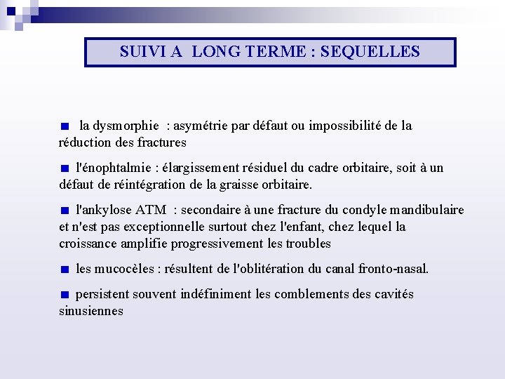 SUIVI A LONG TERME : SEQUELLES la dysmorphie : asymétrie par défaut ou impossibilité