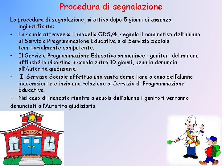Procedura di segnalazione La procedura di segnalazione, si attiva dopo 5 giorni di assenza