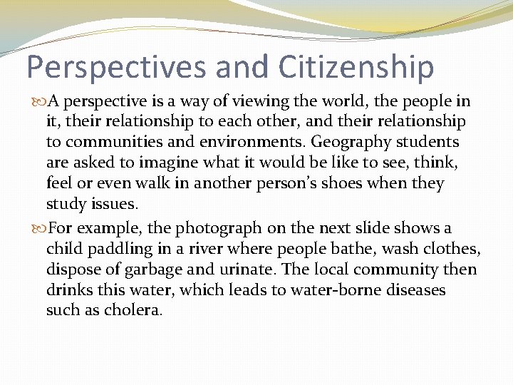 Perspectives and Citizenship A perspective is a way of viewing the world, the people