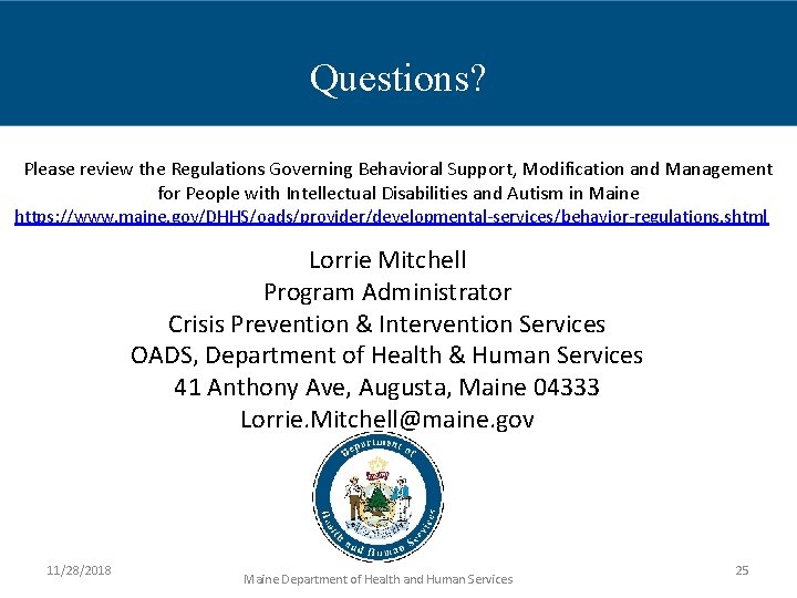 Questions? Please review the Regulations Governing Behavioral Support, Modification and Management for People with