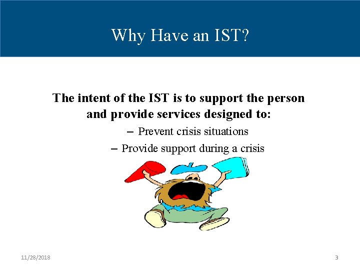 Why. Why Have. IST? an IST? The intent of the IST is to support