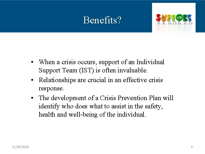 Benefits? • When a crisis occurs, support of an Individual Support Team (IST) is