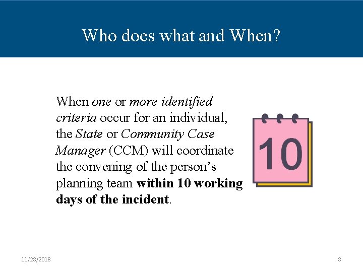 Whodoeswhatand and. When? when? Who When one or more identified criteria occur for an