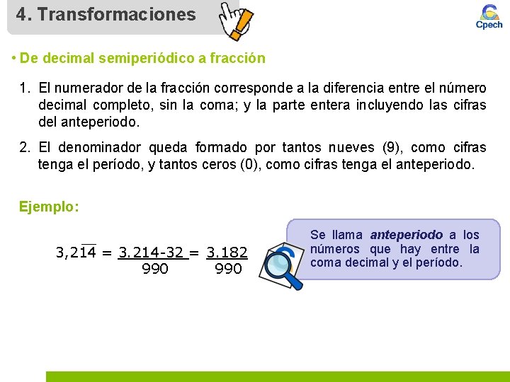 4. Transformaciones • De decimal semiperiódico a fracción 1. El numerador de la fracción