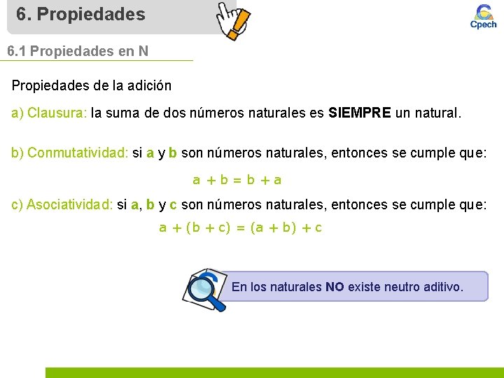 6. Propiedades 6. 1 Propiedades en N Propiedades de la adición a) Clausura: la