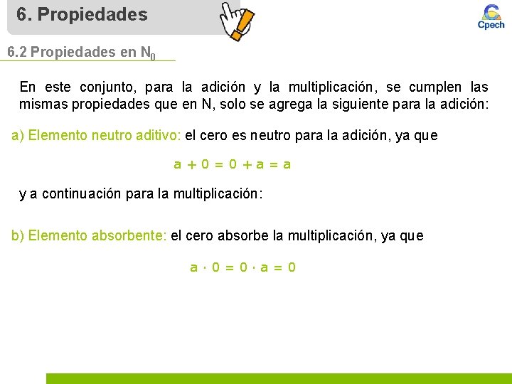 6. Propiedades 6. 2 Propiedades en N 0 En este conjunto, para la adición