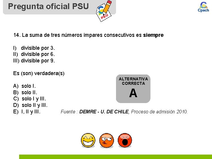 Pregunta oficial PSU 14. La suma de tres números impares consecutivos es siempre I)