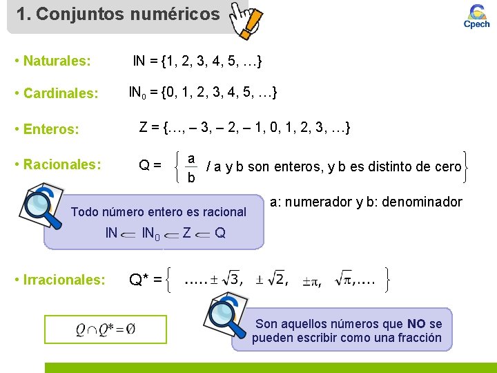 1. Conjuntos numéricos • Naturales: IN = {1, 2, 3, 4, 5, …} •