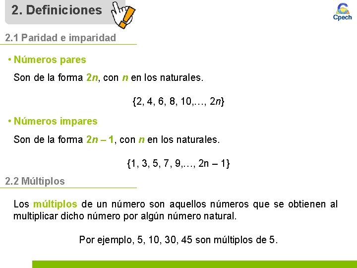 2. Definiciones 2. 1 Paridad e imparidad • Números pares Son de la forma