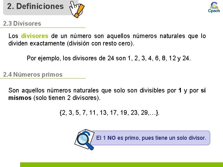 2. Definiciones 2. 3 Divisores Los divisores de un número son aquellos números naturales