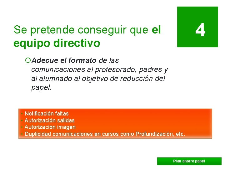 4 Se pretende conseguir que el equipo directivo ¡Adecue el formato de las comunicaciones