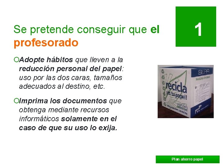 Se pretende conseguir que el profesorado 1 ¡Adopte hábitos que lleven a la reducción