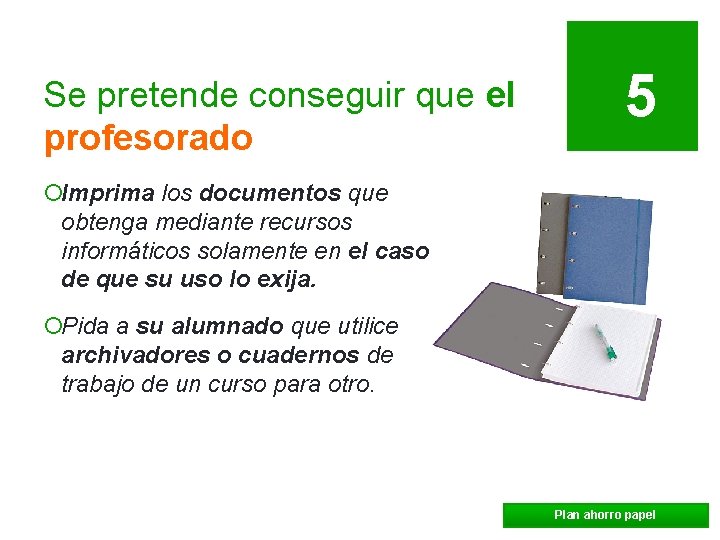 Se pretende conseguir que el profesorado 5 ¡Imprima los documentos que obtenga mediante recursos