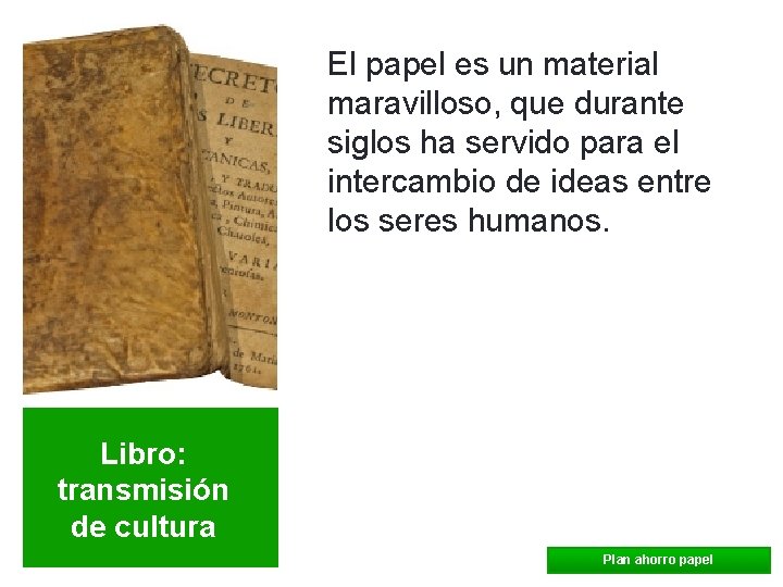 El papel es un material maravilloso, que durante siglos ha servido para el intercambio