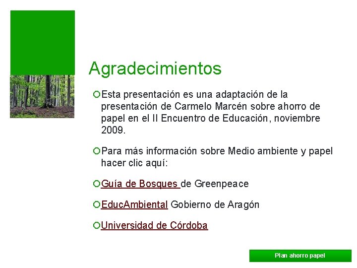 Agradecimientos ¡Esta presentación es una adaptación de la presentación de Carmelo Marcén sobre ahorro