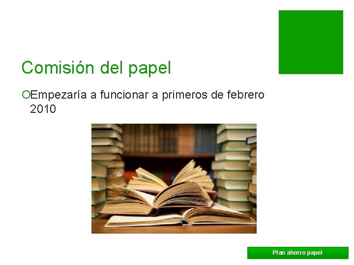 Comisión del papel ¡Empezaría a funcionar a primeros de febrero 2010 Plan ahorro papel