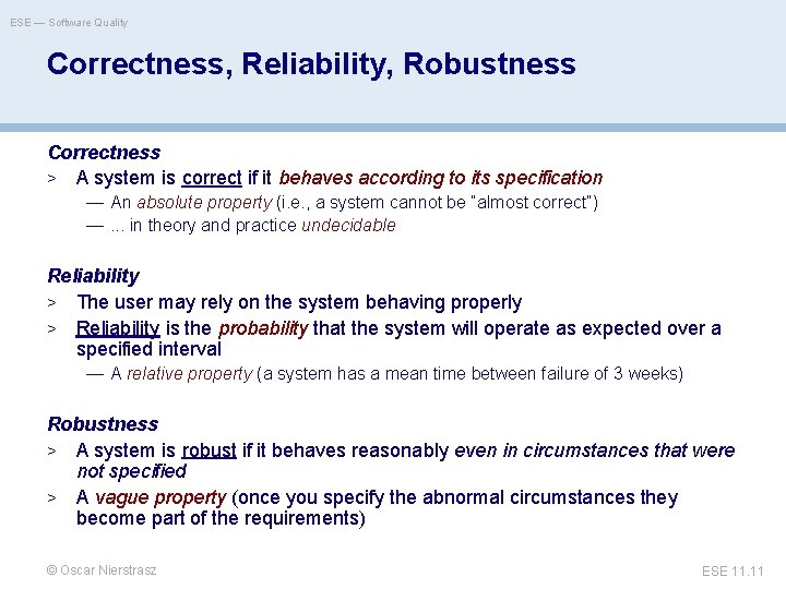 ESE — Software Quality Correctness, Reliability, Robustness Correctness > A system is correct if