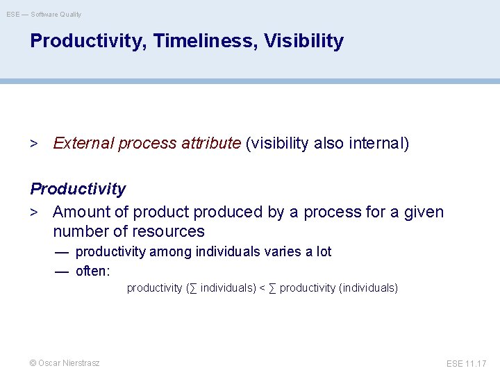 ESE — Software Quality Productivity, Timeliness, Visibility > External process attribute (visibility also internal)