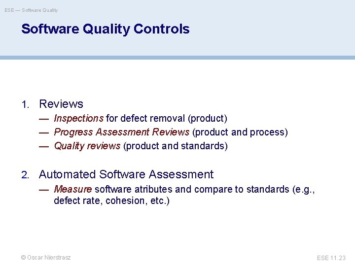 ESE — Software Quality Controls 1. Reviews — Inspections for defect removal (product) —