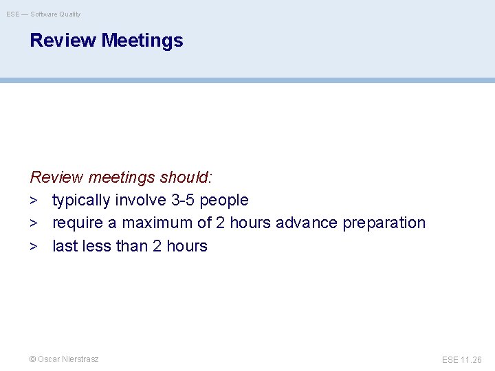 ESE — Software Quality Review Meetings Review meetings should: > typically involve 3 -5