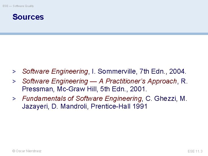 ESE — Software Quality Sources > Software Engineering, I. Sommerville, 7 th Edn. ,