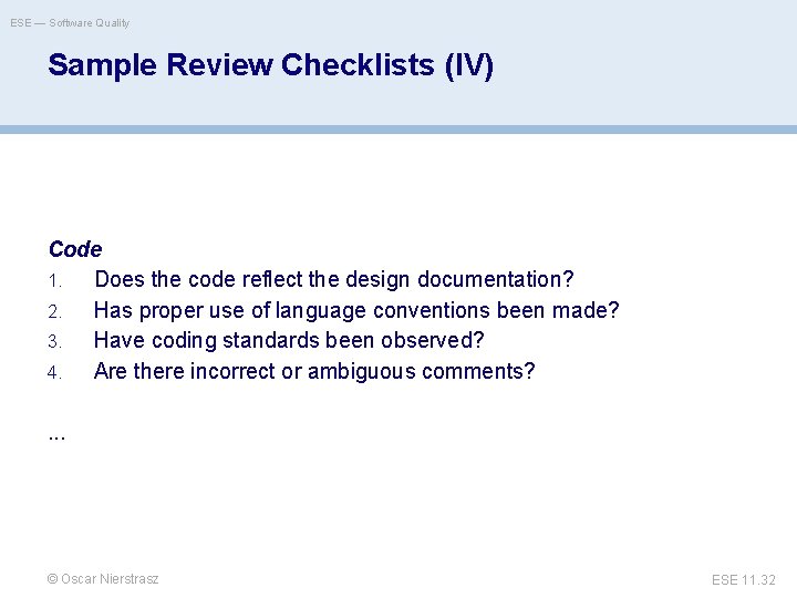 ESE — Software Quality Sample Review Checklists (IV) Code 1. Does the code reflect
