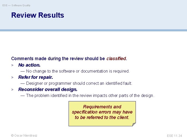 ESE — Software Quality Review Results Comments made during the review should be classified.