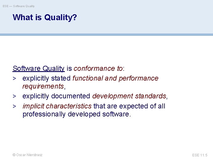 ESE — Software Quality What is Quality? Software Quality is conformance to: > explicitly