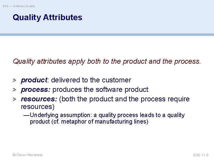 ESE — Software Quality Attributes Quality attributes apply both to the product and the