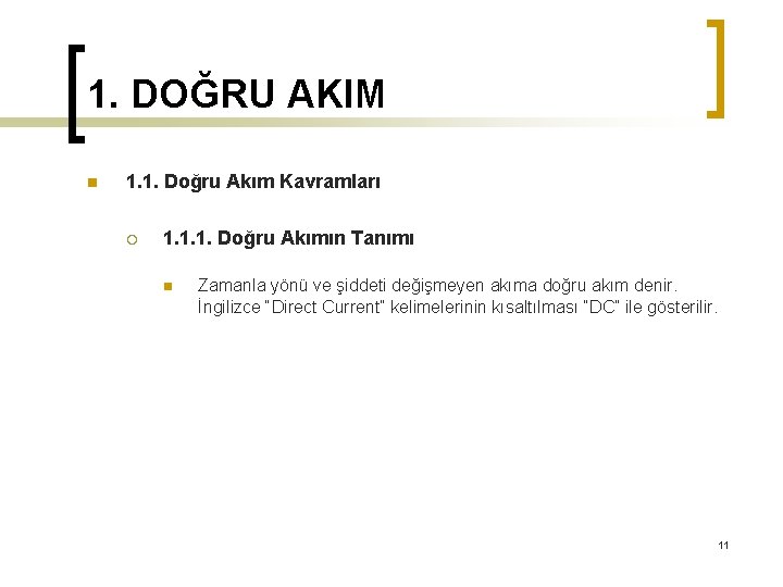 1. DOĞRU AKIM n 1. 1. Doğru Akım Kavramları ¡ 1. 1. 1. Doğru