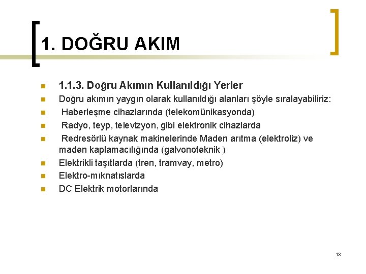 1. DOĞRU AKIM n 1. 1. 3. Doğru Akımın Kullanıldığı Yerler n Doğru akımın