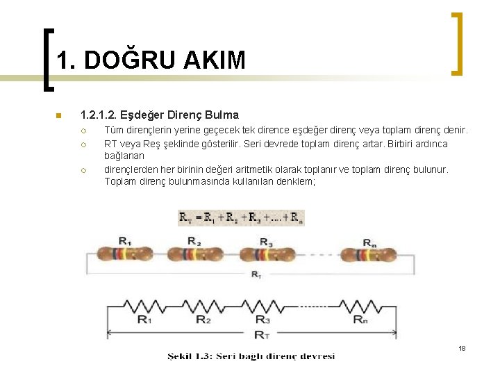 1. DOĞRU AKIM n 1. 2. Eşdeğer Direnç Bulma ¡ ¡ ¡ Tüm dirençlerin