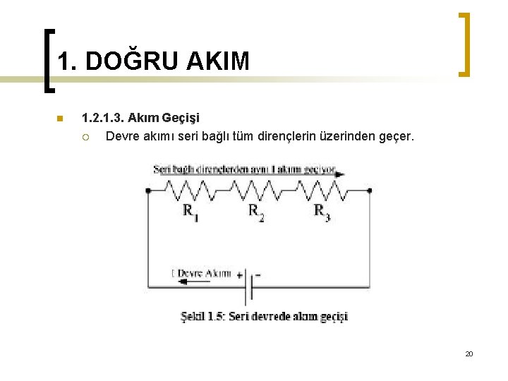 1. DOĞRU AKIM n 1. 2. 1. 3. Akım Geçişi ¡ Devre akımı seri