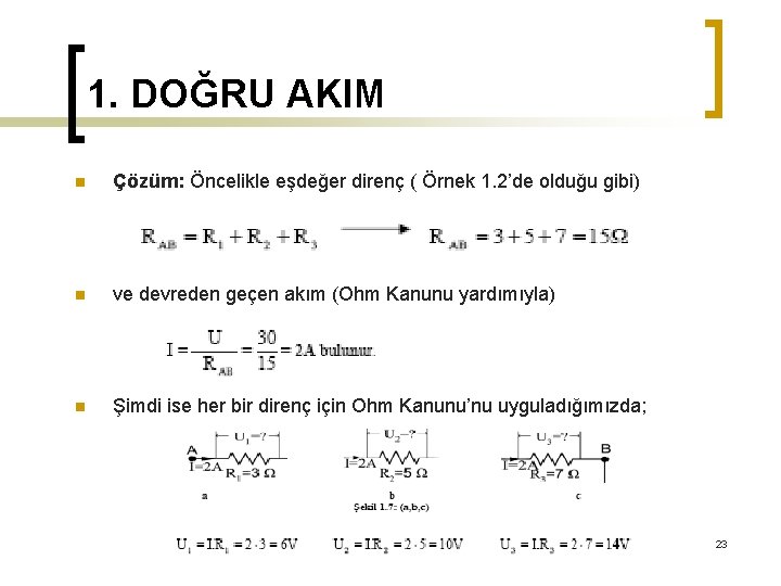 1. DOĞRU AKIM n Çözüm: Öncelikle eşdeğer direnç ( Örnek 1. 2’de olduğu gibi)