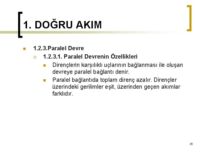 1. DOĞRU AKIM n 1. 2. 3. Paralel Devre ¡ 1. 2. 3. 1.