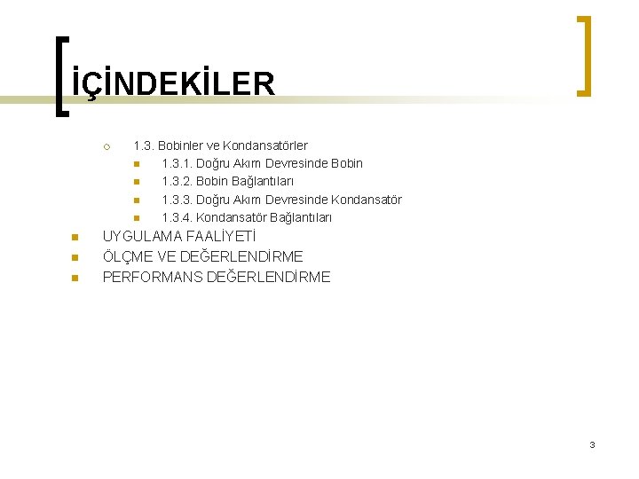 İÇİNDEKİLER ¡ n n n 1. 3. Bobinler ve Kondansatörler n 1. 3. 1.