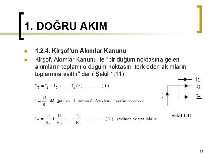 1. DOĞRU AKIM n n 1. 2. 4. Kirşof’un Akımlar Kanunu Kirşof, Akımlar Kanunu