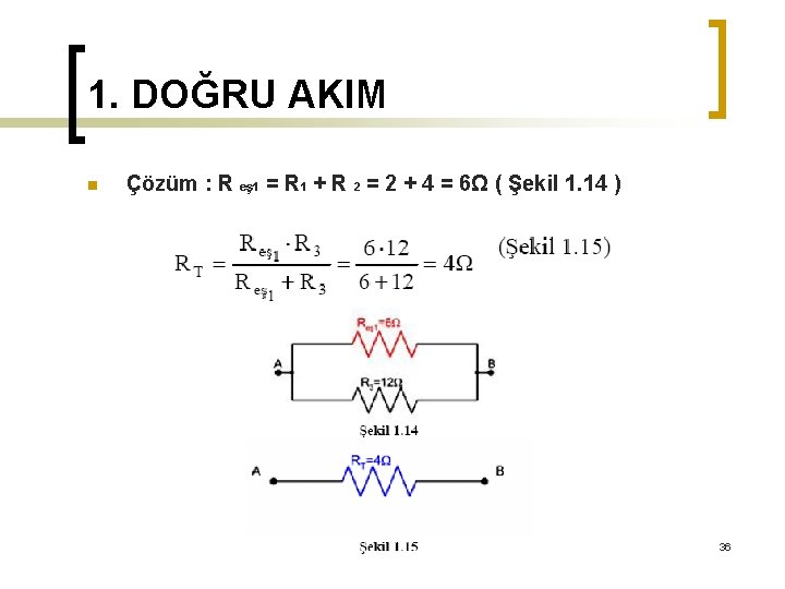 1. DOĞRU AKIM n Çözüm : R eş 1 = R 1 + R