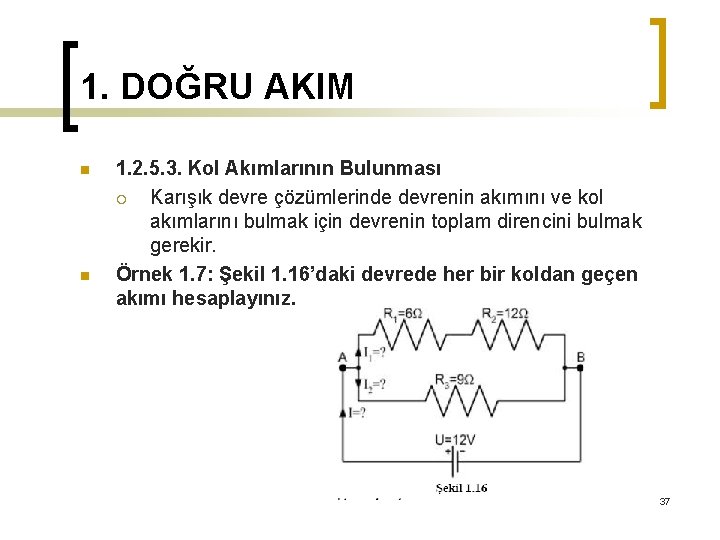 1. DOĞRU AKIM n n 1. 2. 5. 3. Kol Akımlarının Bulunması ¡ Karışık