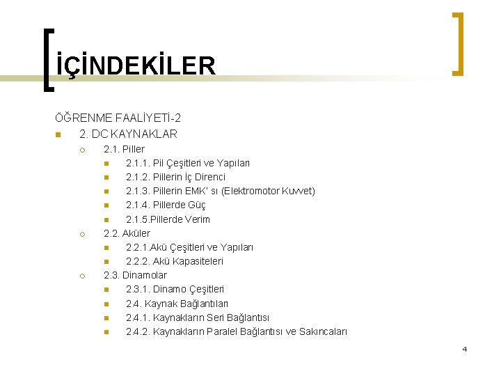 İÇİNDEKİLER ÖĞRENME FAALİYETİ-2 n 2. DC KAYNAKLAR ¡ ¡ ¡ 2. 1. Piller n