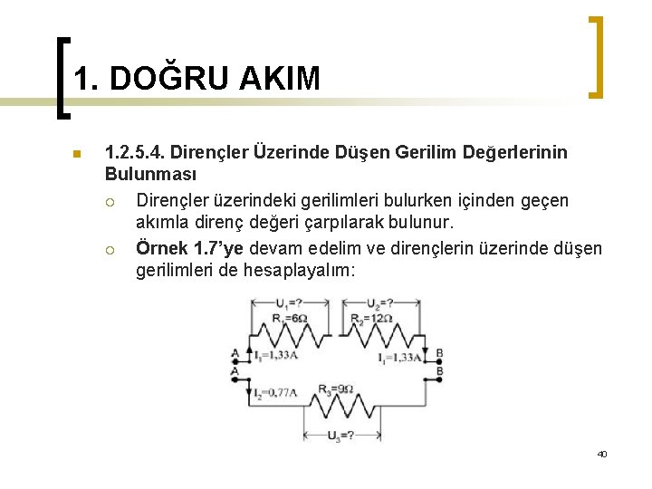 1. DOĞRU AKIM n 1. 2. 5. 4. Dirençler Üzerinde Düşen Gerilim Değerlerinin Bulunması