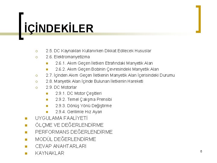 İÇİNDEKİLER ¡ ¡ ¡ n n n 2. 5. DC Kaynakları Kullanırken Dikkat Edilecek