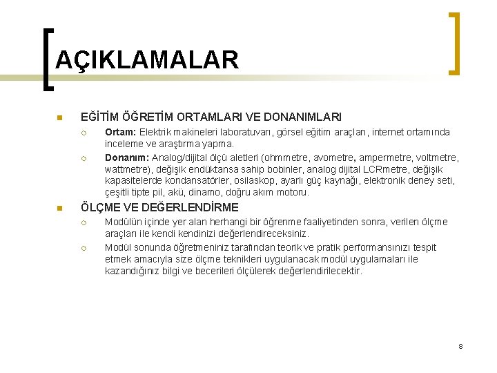 AÇIKLAMALAR n EĞİTİM ÖĞRETİM ORTAMLARI VE DONANIMLARI ¡ ¡ n Ortam: Elektrik makineleri laboratuvarı,