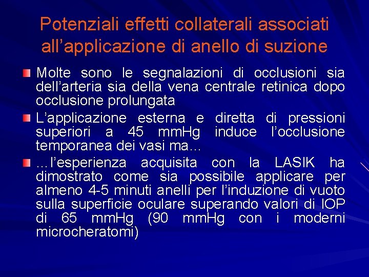 Potenziali effetti collaterali associati all’applicazione di anello di suzione Molte sono le segnalazioni di