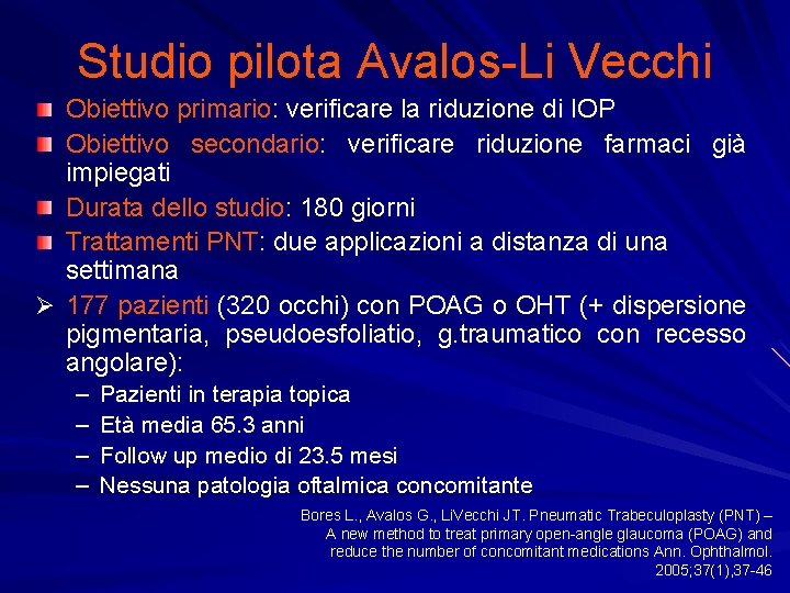 Studio pilota Avalos-Li Vecchi Obiettivo primario: verificare la riduzione di IOP Obiettivo secondario: verificare