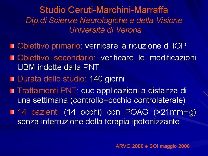 Studio Ceruti-Marchini-Marraffa Dip. di Scienze Neurologiche e della Visione Università di Verona Obiettivo primario: