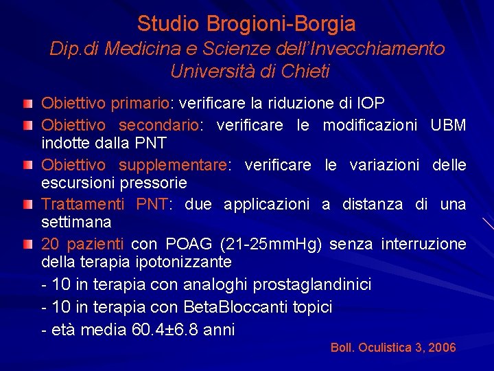 Studio Brogioni-Borgia Dip. di Medicina e Scienze dell’Invecchiamento Università di Chieti Obiettivo primario: verificare