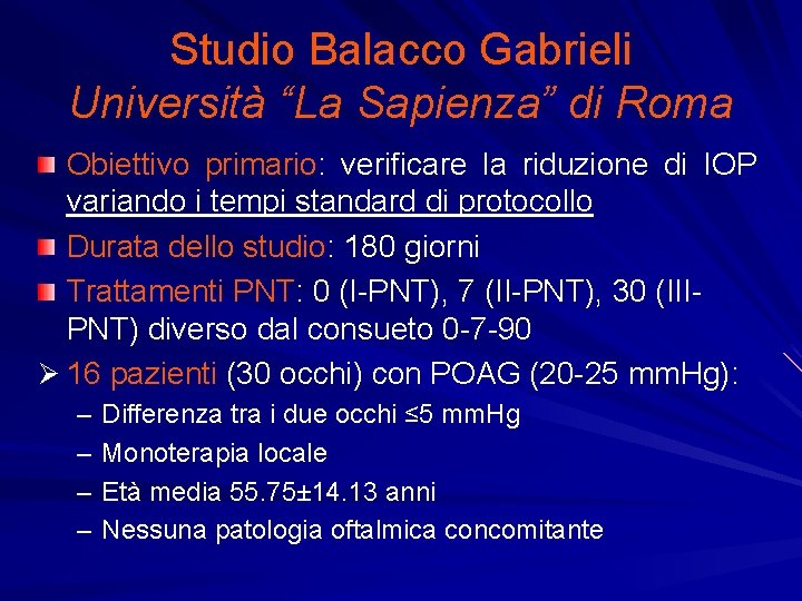 Studio Balacco Gabrieli Università “La Sapienza” di Roma Obiettivo primario: verificare la riduzione di