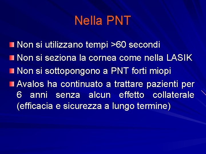 Nella PNT Non si utilizzano tempi >60 secondi Non si seziona la cornea come